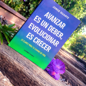 Avanzar es un deber, evolucionar es crecer - Libro físico (Jorge Duarte)